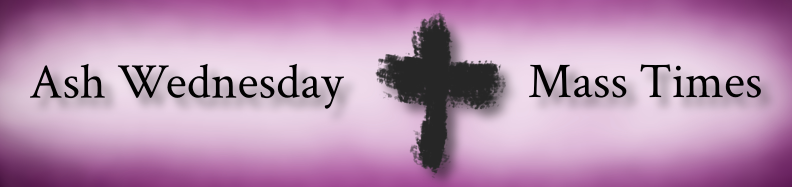 Text Ash Wednesday Mass Times image: a Cross made with ashes